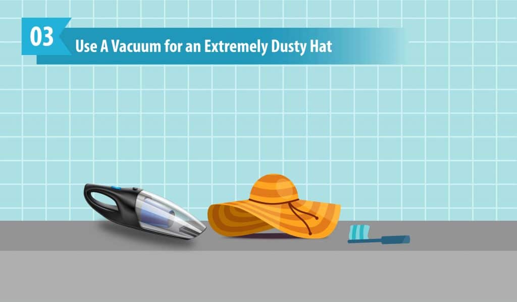 Use A Vacuum for an Extremely Dusty Hat