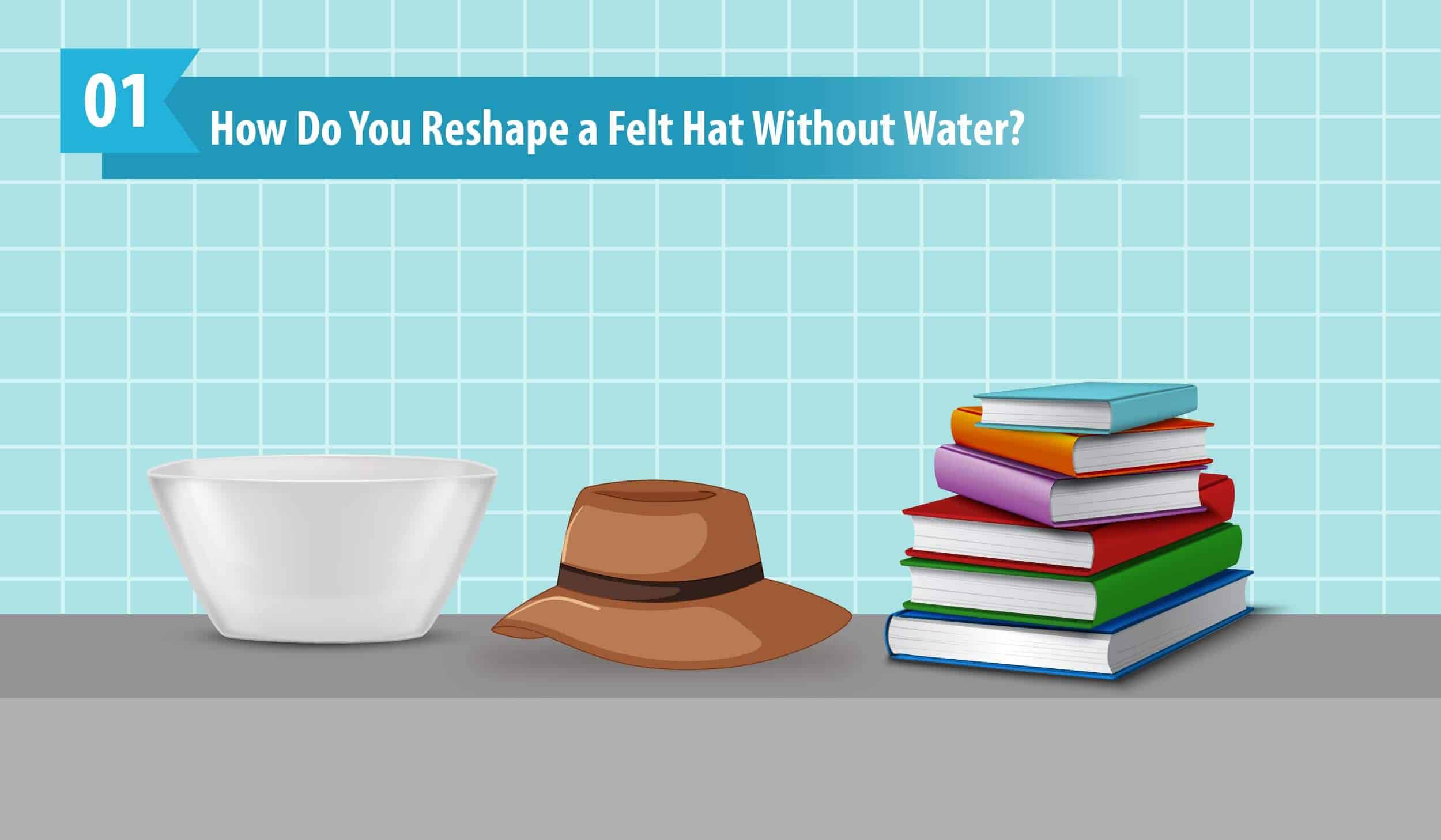 How Do You Reshape a Felt Hat Without Water