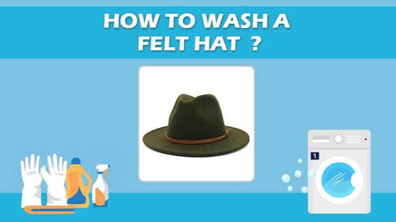 How To Wash A Felt Hat (Few Easy Steps)