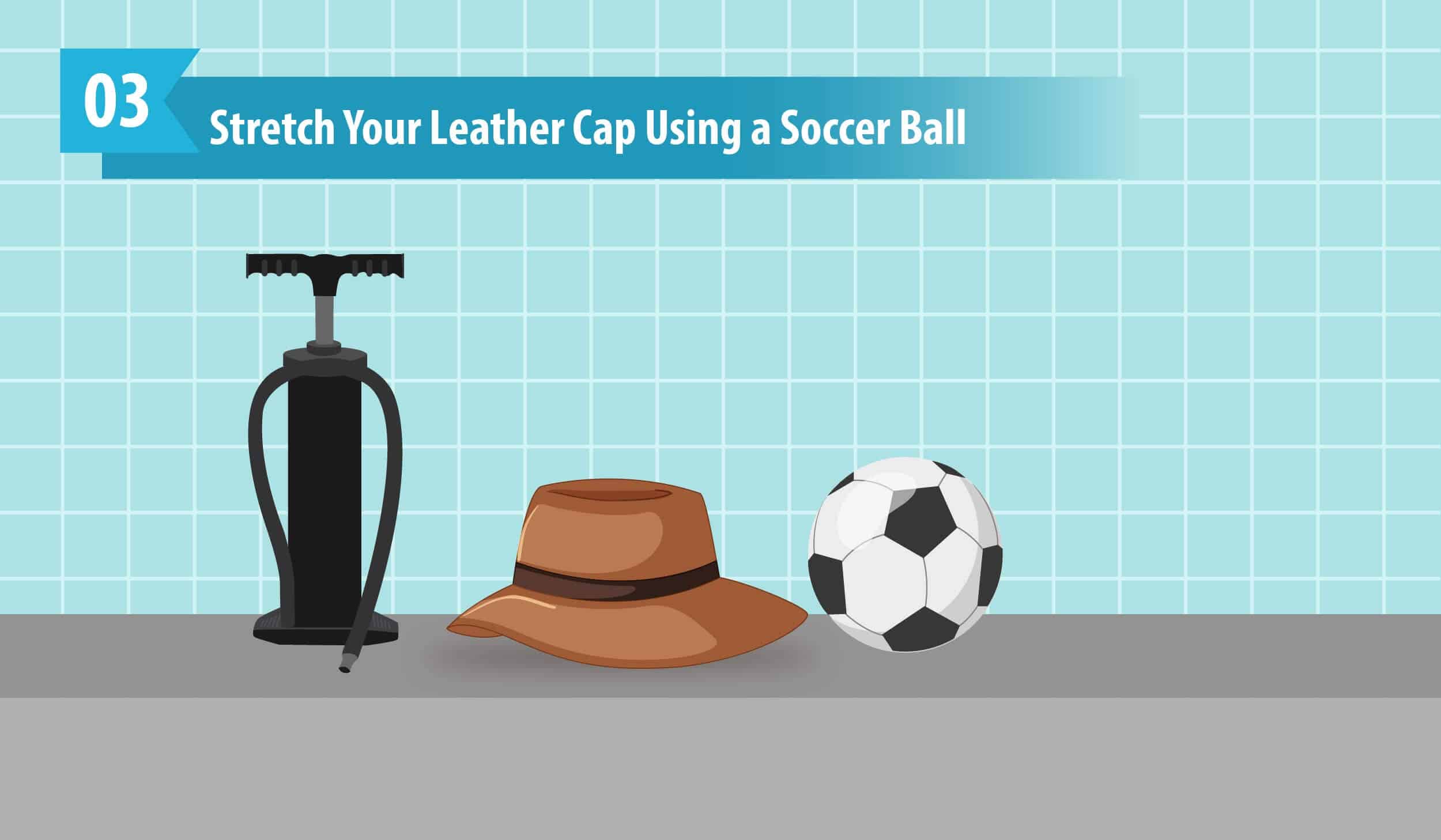 Stretch Your Leather Cap Using a Soccer Ball