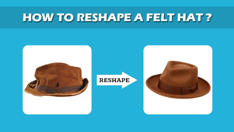 How To Reshape Felt Hat