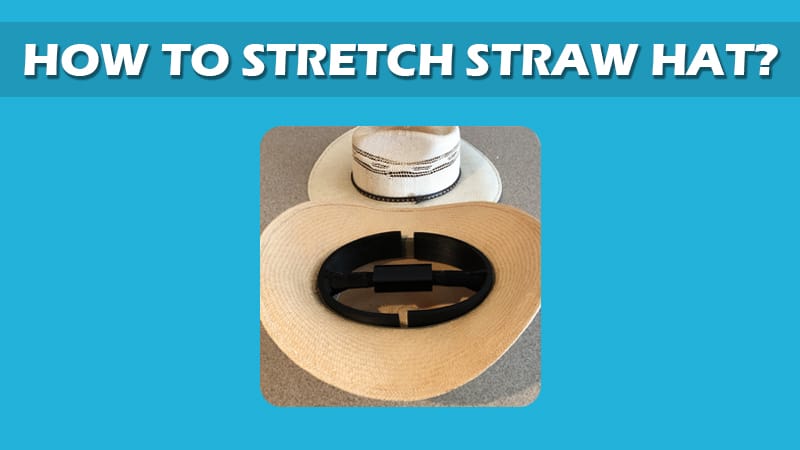 How To Stretch Straw Hat